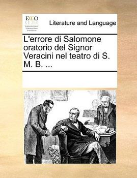 Paperback L'Errore Di Salomone Oratorio del Signor Veracini Nel Teatro Di S. M. B. ... [Italian] Book