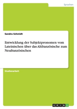 Paperback Entwicklung der Subjektpronomen vom Lateinischen über das Altfranzösische zum Neufranzösischen [German] Book