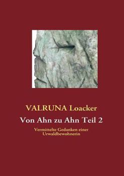 Paperback Von Ahn zu Ahn Teil 2: Vermittelte Gedanken einer Urwaldbewohnerin [German] Book