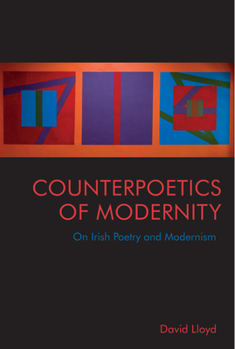 Hardcover Counterpoetics of Modernity: On Irish Poetry and Modernism Book
