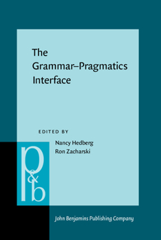 The Grammar-Pragmatics Interface - Book #155 of the Pragmatics & Beyond New Series