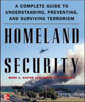 Hardcover Homeland Security: A Complete Guide to Understanding, Preventing, and Surviving Terrorism Book