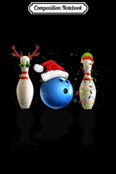 Composition Notebook: Funny Bowling Christmas Santa Hat Xmas Lights Loving Season  Journal/Notebook Blank Lined Ruled 6x9 100 Pages