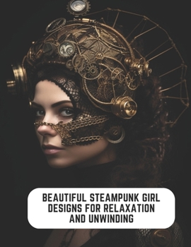 Paperback Beautiful Steampunk Girl Designs for Relaxation and Unwinding: 50 Pages for Women Who Love Aviation Book