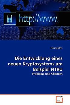 Paperback Die Entwicklung eines neuen Kryptosystems am Beispiel NTRU [German] Book