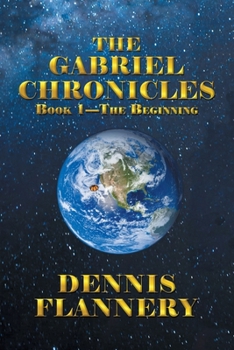 Paperback The Gabriel Chronicles: Book 1-The Beginning Book