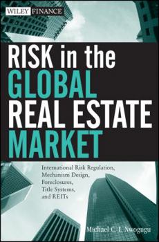 Hardcover Risk in the Global Real Estate Market: International Risk Regulation, Mechanism Design, Foreclosures, Title Systems, and REITs Book