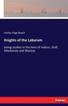 Paperback Knights of the Labarum: being studies in the lives of Judson, Duff, Mackenzie and Mackay Book