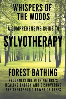 Paperback Whispers of the Woods: A Comprehensive Guide to Sylvotherapy Book