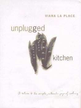 Hardcover Unplugged Kitchen: The Simple, Authentic Joys of Cooking Book