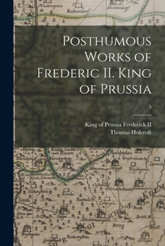 Paperback Posthumous Works of Frederic II. King of Prussia; 5 Book