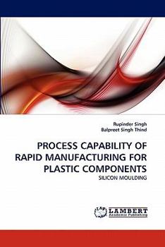 Paperback Process Capability of Rapid Manufacturing for Plastic Components Book