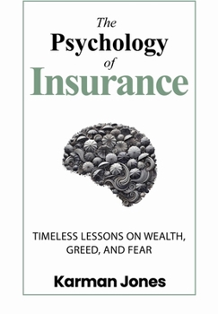 The Psychology of Insurance: Timeless Lessons on Wealth, Greed, and Fear