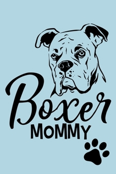 Boxer Mommy: Blank Lined Notebook Journal: Gifts For Dog Lovers Him Her 6x9 | 110 Blank  Pages | Plain White Paper | Soft Cover Book