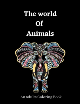 Paperback The World of Animals: An adults Coloring Book