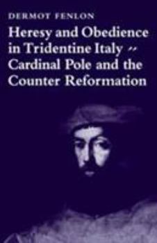 Hardcover Heresy and Obedience in Tridentine Italy: Cardinal Pole and the Counter Reformation Book