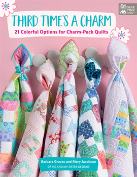 Paperback Third Time's a Charm: 21 Colorful Options for Charm-Pack Quilts Book