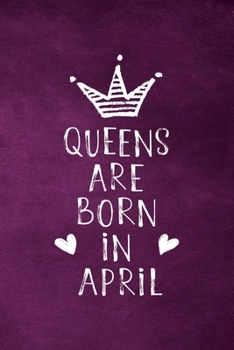 Paperback Queens Are Born In April: Unique Notebook Gift for Women, Blank Lined Journal to Write In Book