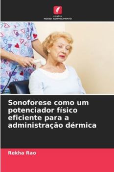 Sonoforese como um potenciador físico eficiente para a administração dérmica (Portuguese Edition)