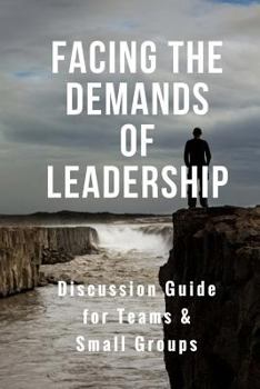 Paperback Facing the Demands of Leadership: Discussion Guide for Teams & Small Groups Book