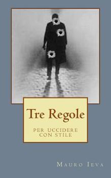 Paperback Tre Regole: per uccidere con stile [Italian] Book