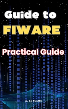 Guide to FIWARE: Practical Guide
