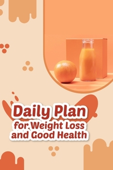 Paperback Daily Plan For Weight Loss And Good Health: Smoothie Blends For Weight Loss Book