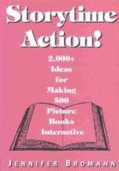 Paperback Storytime Action!: 2,000+ Ideas for Making 500 Picture Books Interactive Book