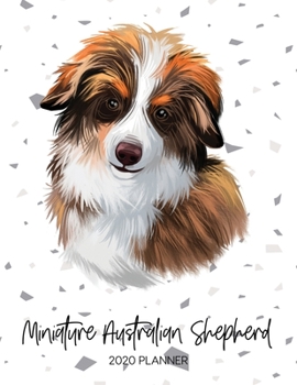 Paperback Miniature Australian Shepherd 2020 Planner: Dated Weekly Diary With To Do Notes & Dog Quotes Book