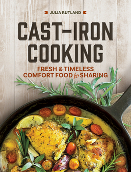 Hardcover Cast-Iron Cooking: Fresh and Timeless Comfort Food for Sharing Book