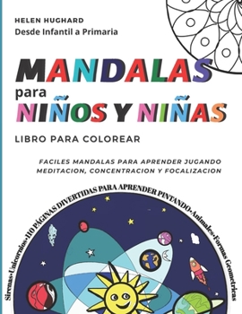 Libro para colorear Mandalas para niños y niñas. Fáciles mandalas para aprender jugando, meditación, concentración y focalización desde infantil a pri