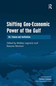 Hardcover Shifting Geo-Economic Power of the Gulf: Oil, Finance and Institutions Book