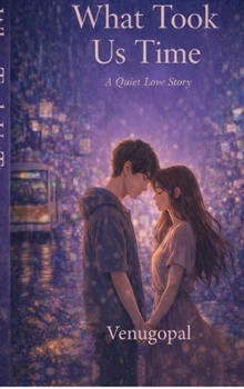 Hardcover What Took Us Time: A Quiet Love Story Book