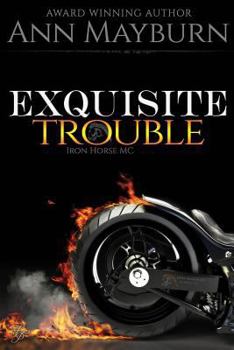 Exquisite Trouble - Book #1 of the Iron Horse MC