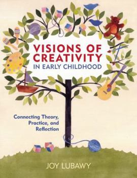 Paperback Visions of Creativity in Early Childhood: Connecting Theory, Practice, and Reflection: American Edition Book