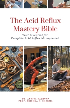 Paperback The Acid Reflux Mastery Bible: Your Blueprint for Complete Acid Reflux Management Book