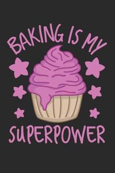 Paperback Baking Is My Superpower: A Sweet Baker's Cupcake Journal Book