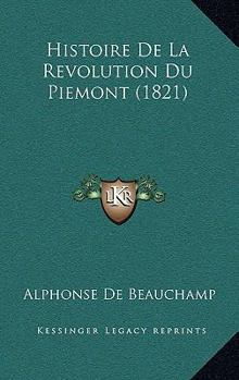 Paperback Histoire De La Revolution Du Piemont (1821) [French] Book