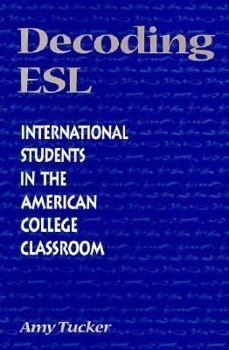 Paperback Decoding ESL: International Students in the American College Classroom Book