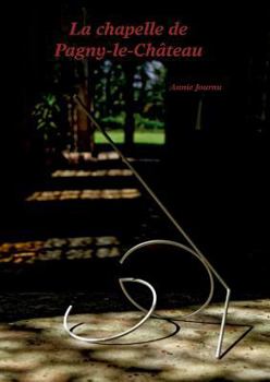 Paperback La chapelle de Pagny-le-Château: Le château, la chapelle - Histoire et vie d'hier et d'aujourd'hui - [French] Book