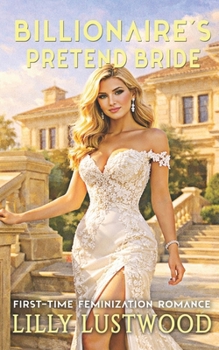 Paperback Billionaire's Pretend Bride: First-time Feminization Romance Book