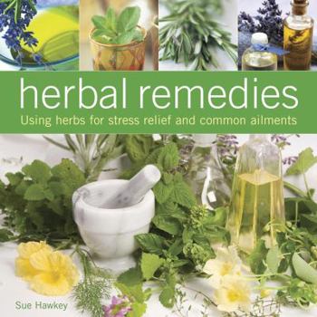 Hardcover Herbal Remedies: Using Herbs for Stress Relief and Common Ailments Book