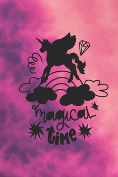 Paperback Magical Time Unicorn Journal: Writing Journal, Doodle Book, Lined, Great Gift 6x9 inches Book