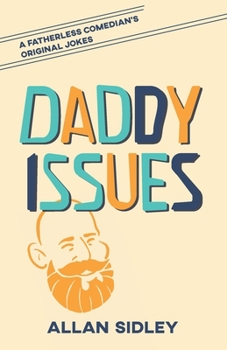 Paperback Daddy Issues: A Fatherless Comedian's Original Jokes Book