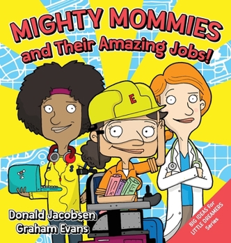 Hardcover Mighty Mommies and Their Amazing Jobs: A STEM Career Book for Kids Book