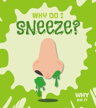 Why Do I Sneeze? - Book  of the Why Do I . . . ?