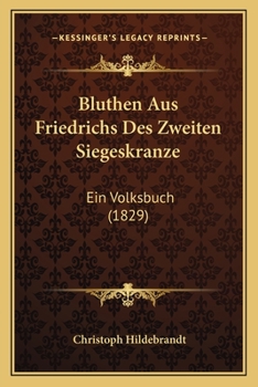 Paperback Bluthen Aus Friedrichs Des Zweiten Siegeskranze: Ein Volksbuch (1829) [German] Book