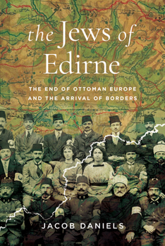 Paperback The Jews of Edirne: The End of Ottoman Europe and the Arrival of Borders Book