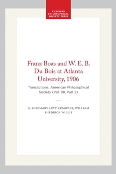 Paperback Franz Boas and W. E. B. Du Bois at Atlanta University, 1906: Transactions, American Philosophical Society (Vol. 98, Part 2) Book