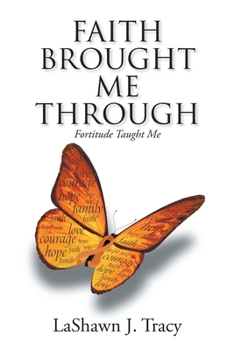 Paperback Faith Brought Me Through - Fortitude Taught Me Book